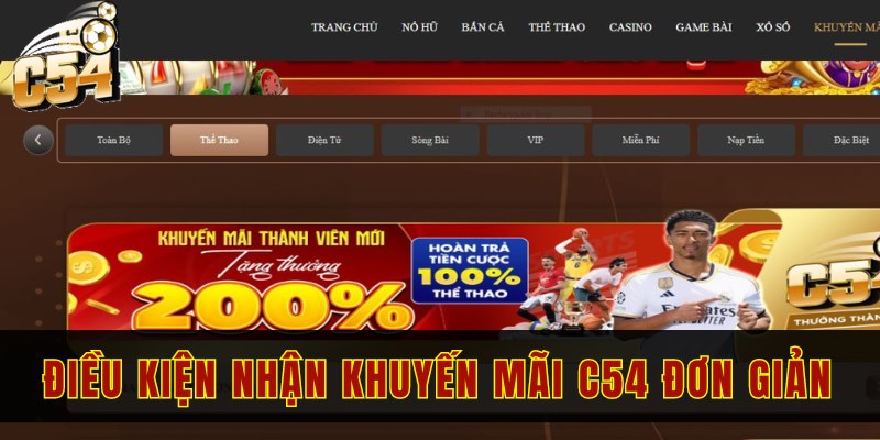 Khuyến mãi C54 - 4 ưu đãi hot nhất năm 2024 cho người chơi 1 Điều kiện nhận khuyến mãi C54 vô cùng đơn giản