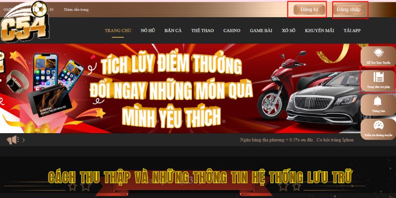 Chính sách bảo mật C54 và những quyền lợi của hội viên 2 Cách thu thập và những thông tin hệ thống lưu trữ