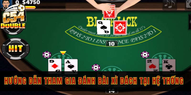 Cách tham gia Blackjack C54 live casino cho người mới chơi 3 Hướng dẫn tham gia đánh bài Xì dách tại hệ thống chuẩn nhất