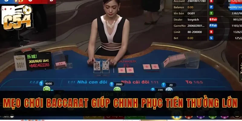 Đặt cược Baccarat C54 và chia sẻ 3 mẹo chơi hiệu quả 3 Mẹo chơi Baccarat giúp chinh phục tiền thưởng lớn